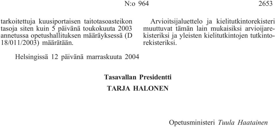 Arvioitsijaluettelo ja kielitutkintorekisteri muuttuvat tämän lain mukaisiksi