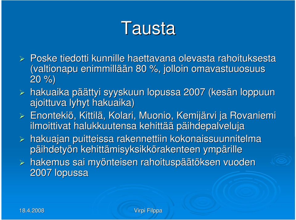 Muonio, Kemijärvi ja Rovaniemi ilmoittivat halukkuutensa kehittää päihdepalveluja hakuajan puitteissa rakennettiin