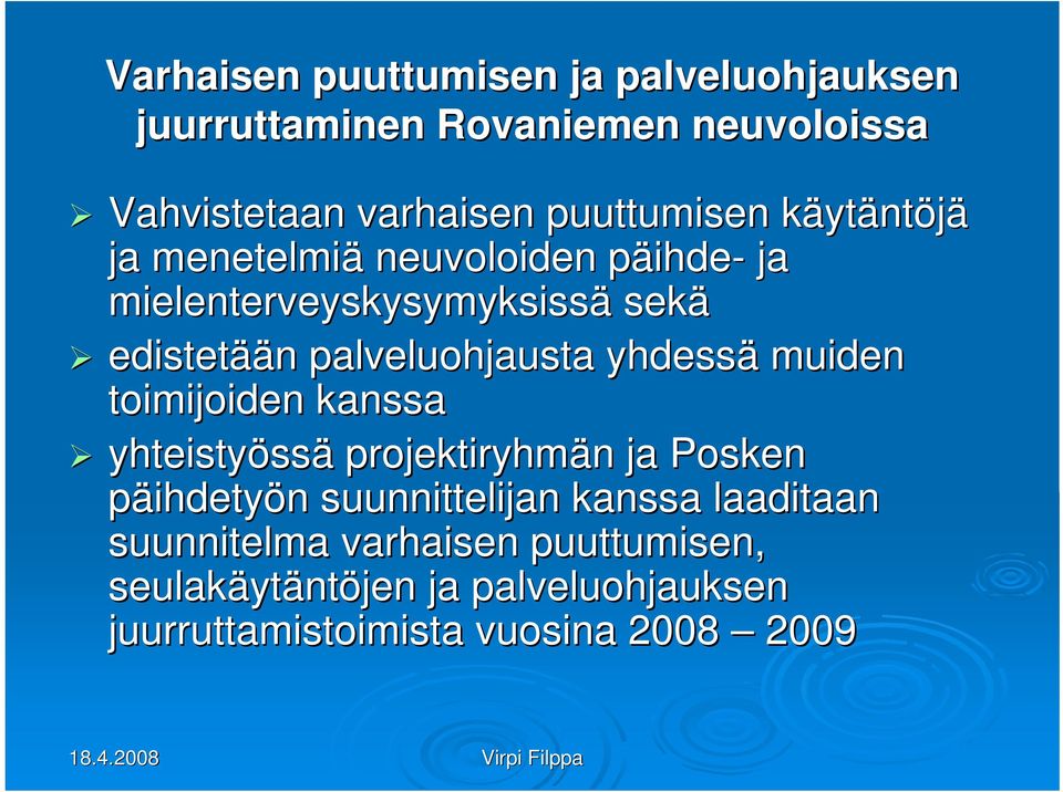 palveluohjausta yhdessä muiden toimijoiden kanssa yhteistyöss ssä projektiryhmän n ja Posken päihdetyön n