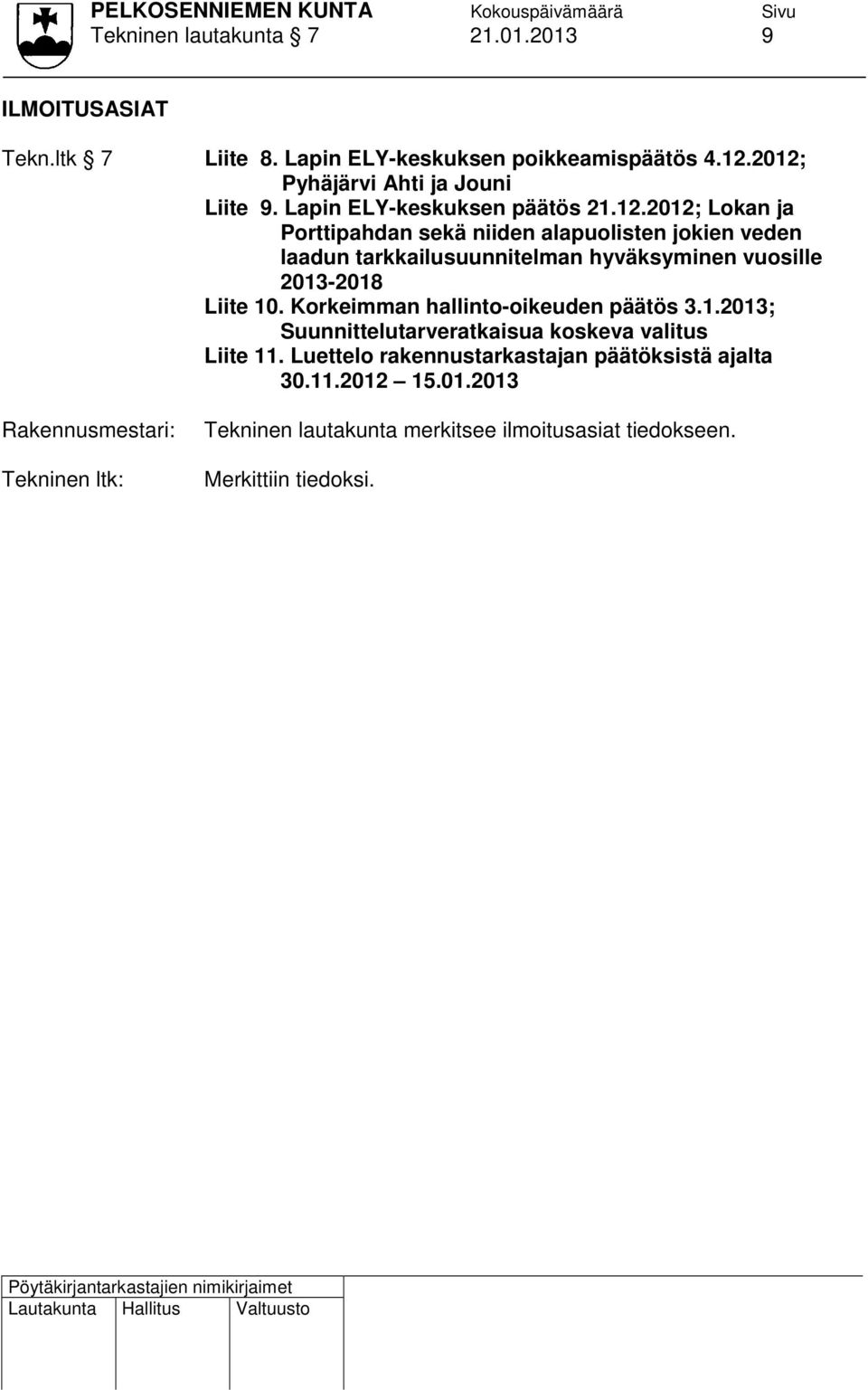 Korkeimman hallinto-oikeuden päätös 3.1.2013; Suunnittelutarveratkaisua koskeva valitus Liite 11.