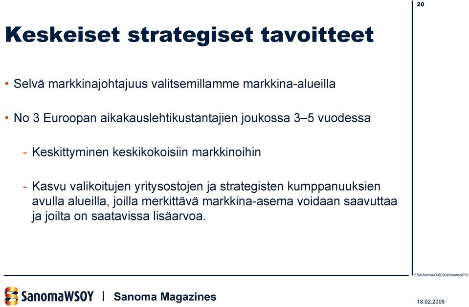 Keskittyminen keskikokoisiin markkinoihin - Kasvu valikoitujen yritysostojen ja