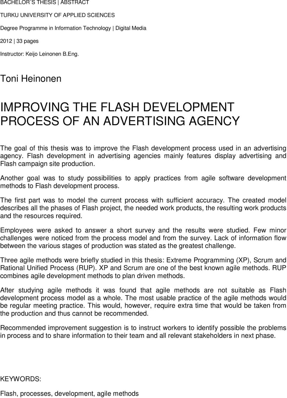 Flash development in advertising agencies mainly features display advertising and Flash campaign site production.