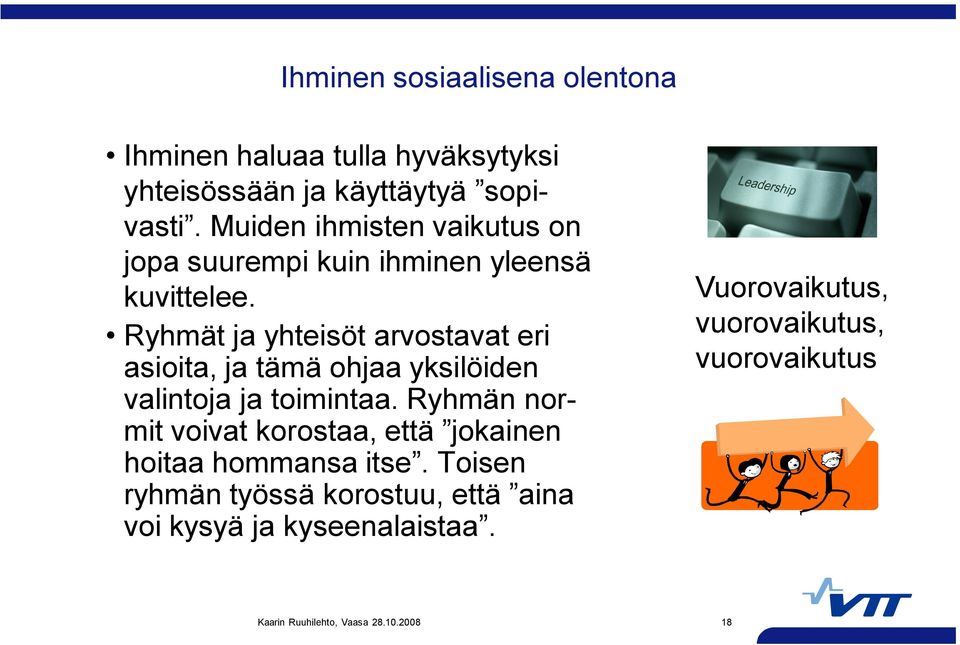 Ryhmät ja yhteisöt arvostavat eri asioita, ja tämä ohjaa yksilöiden valintoja ja toimintaa.