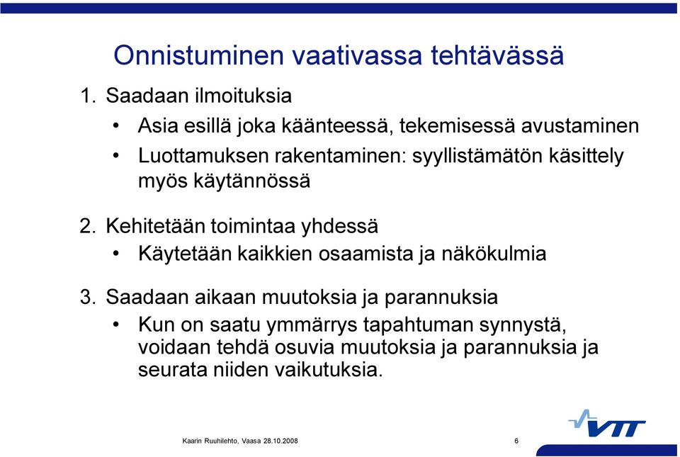 syyllistämätön käsittely myös käytännössä 2.