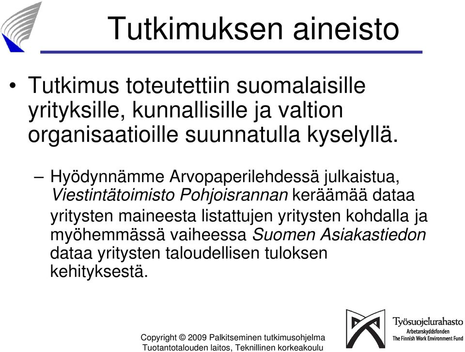 Hyödynnämme Arvopaperilehdessä julkaistua, Viestintätoimisto Pohjoisrannan keräämää dataa