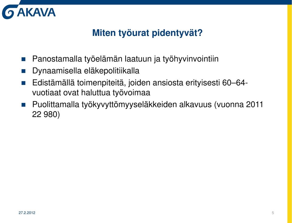 eläkepolitiikalla Edistämällä toimenpiteitä, joiden ansiosta