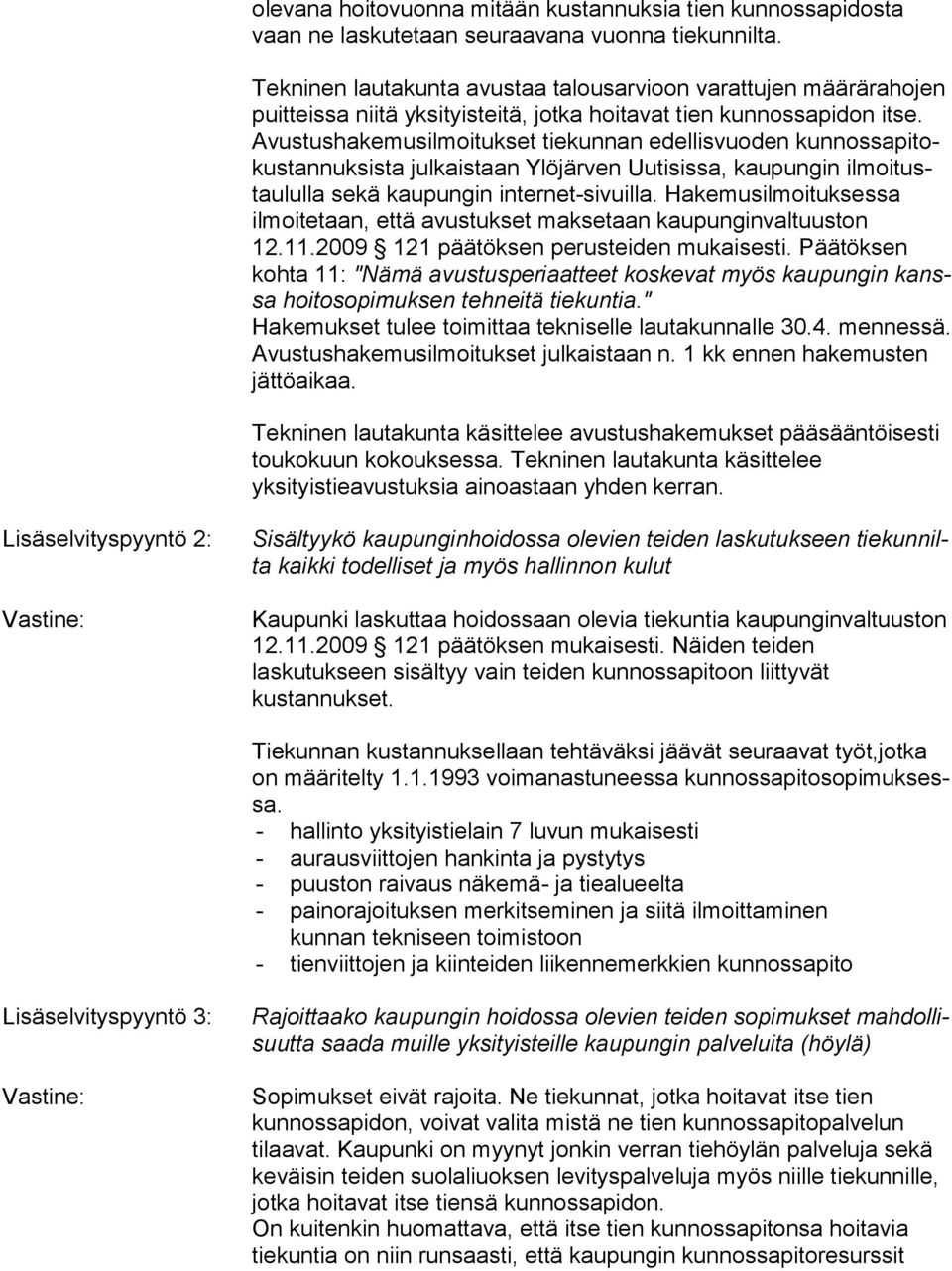 Avus tus ha ke mus il moi tuk set tiekunnan edel lis vuo den kun nos sa pi tokus tan nuk sis ta julkaistaan Ylö jär ven Uutisissa, kaupungin il moi tustau lul la sekä kaupungin in ter net-si vuil la.