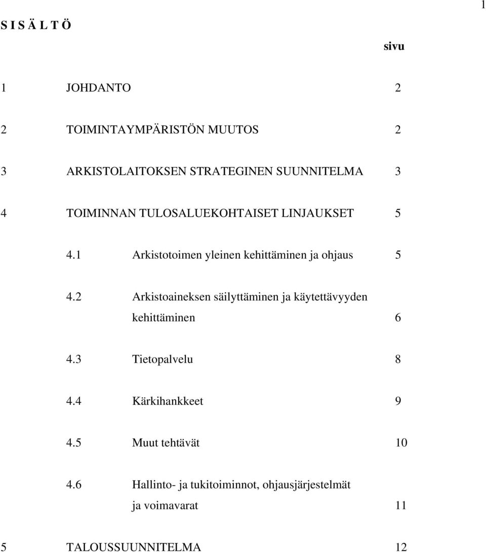 1 Arkistotoimen yleinen kehittäminen ja ohjaus 5 4.