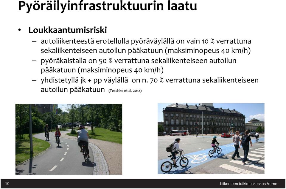 on 50 % verrattuna sekaliikenteiseen autoilun pääkatuun (maksiminopeus 40 km/h) yhdistetyllä jk