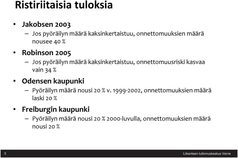 vain 34 % Odensen kaupunki Pyöräilyn määrä nousi 20 % v.