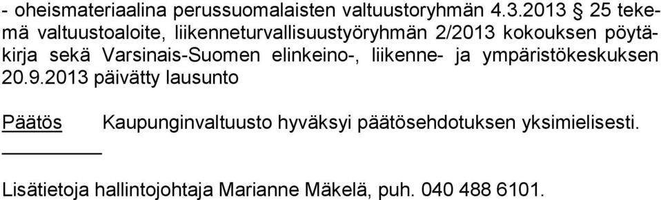 sekä Varsinais-Suomen elinkeino-, liikenne- ja ympäristökeskuksen 20.9.