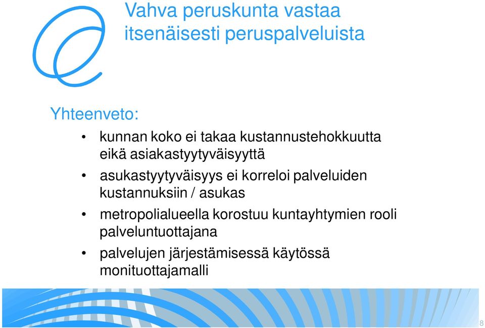 korreloi palveluiden kustannuksiin / asukas metropolialueella korostuu