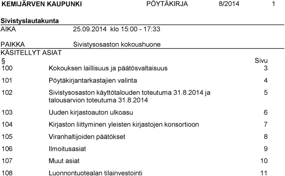 Pöytäkirjantarkastajien valinta 4 102 Sivistysosaston käyttötalouden toteutuma 31.8.