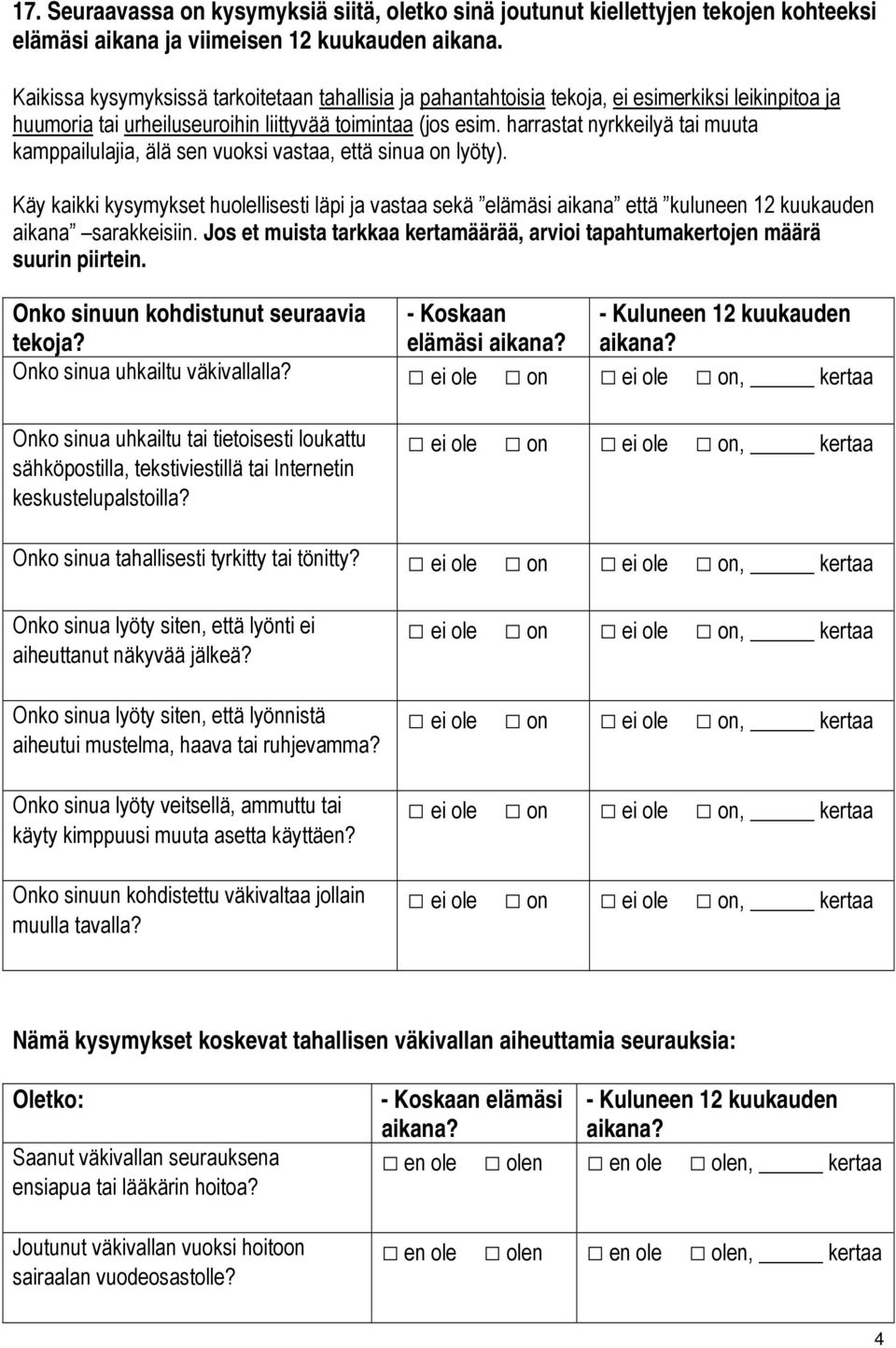 harrastat nyrkkeilyä tai muuta kamppailulajia, älä sen vuoksi vastaa, että sinua on lyöty).