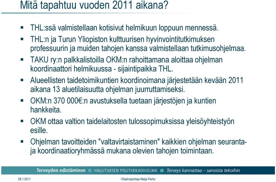 TAKU ry:n palkkalistoilla OKM:n rahoittamana aloittaa ohjelman koordinaattori helmikuussa - sijaintipaikka THL.