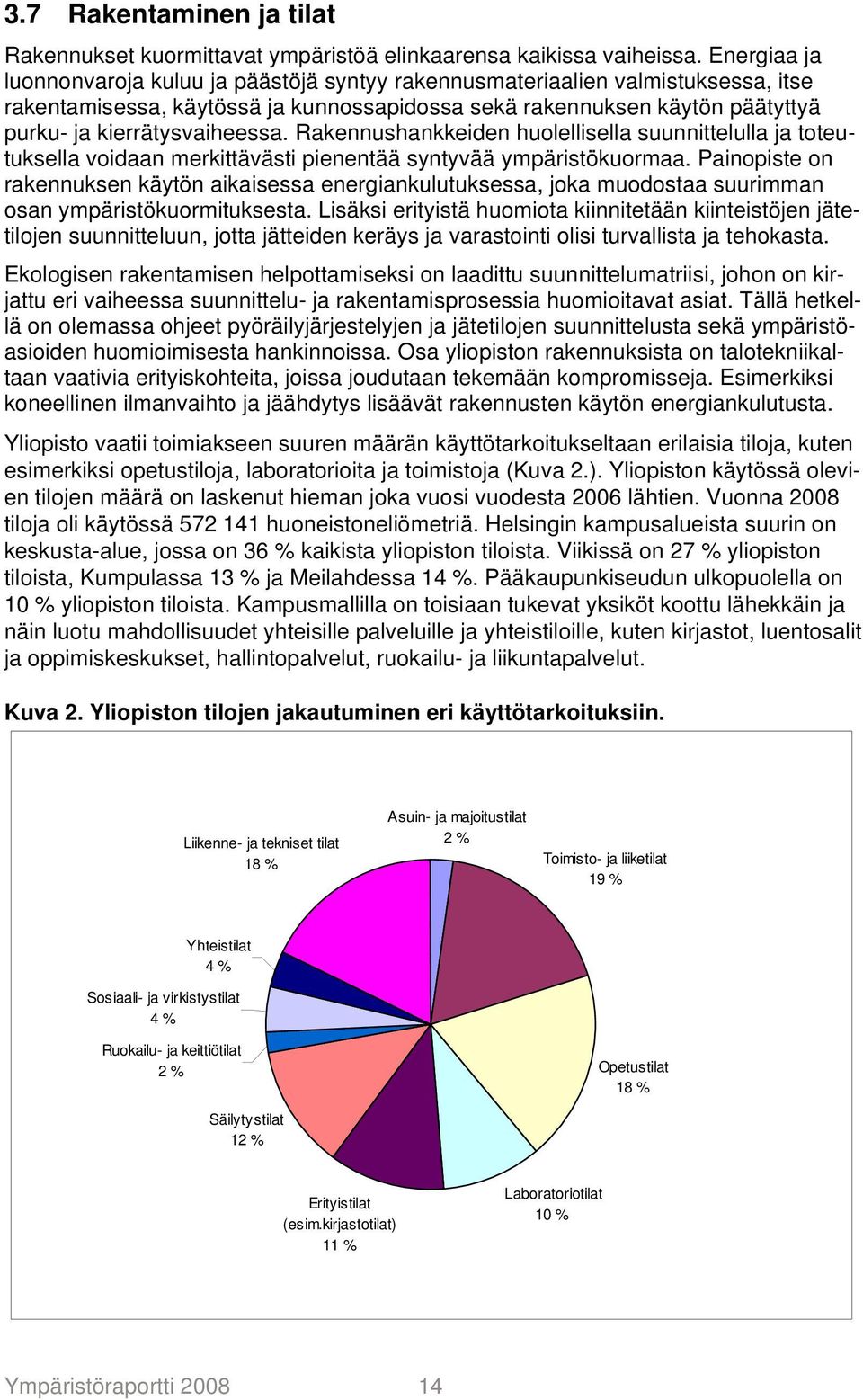 Rakennushankkeiden huolellisella suunnittelulla ja toteutuksella voidaan merkittävästi pienentää syntyvää ympäristökuormaa.