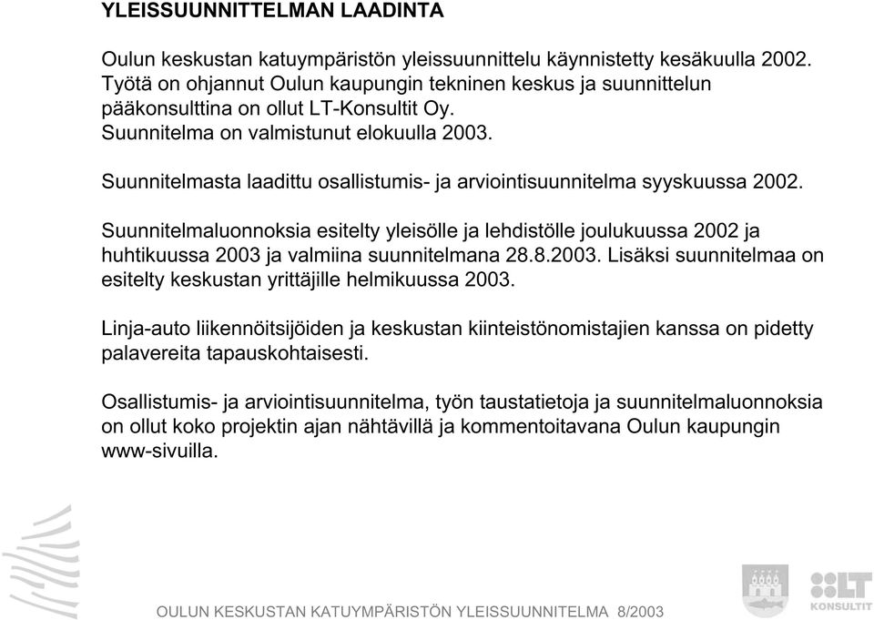 Suunnitelmasta laadittu osallistumis- ja arviointisuunnitelma syyskuussa 2002.