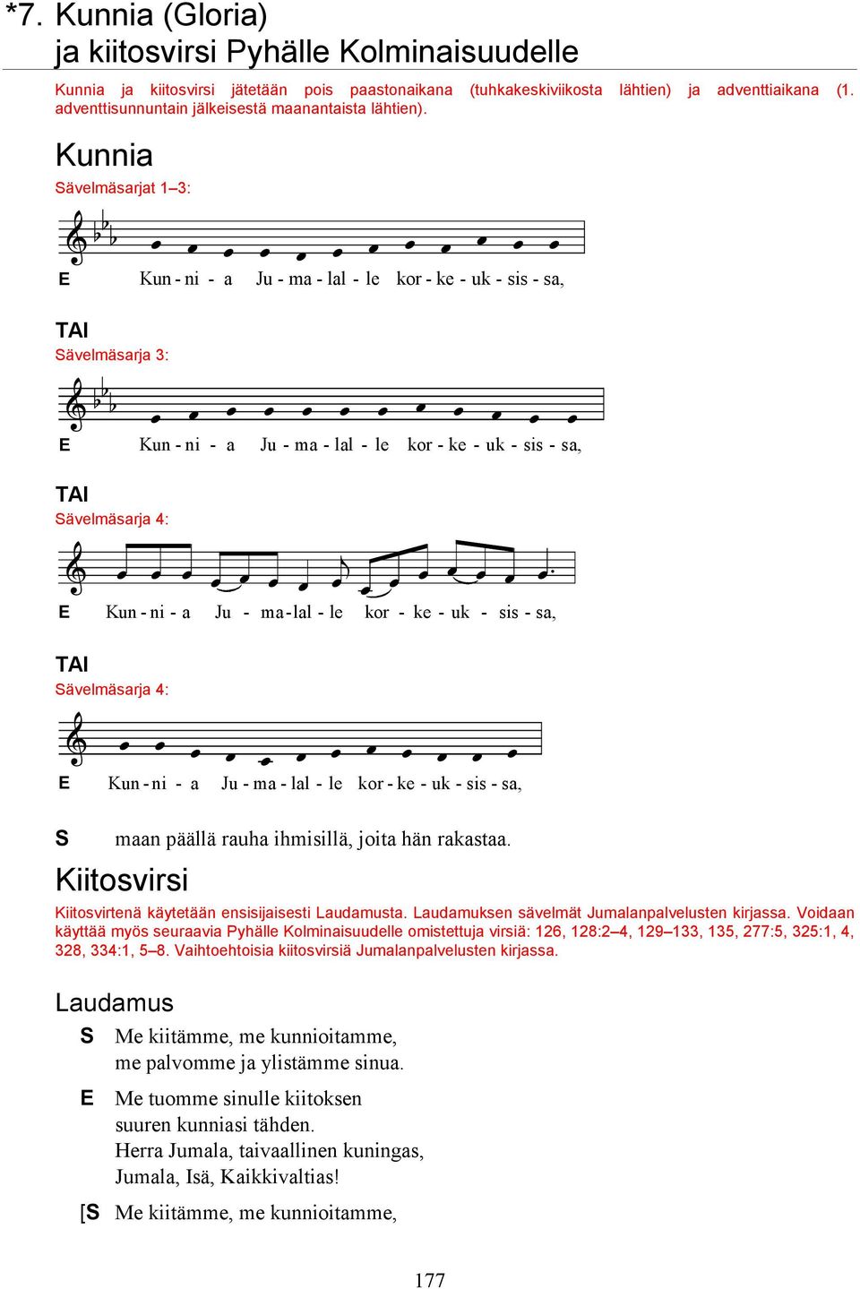 Kunnia ävelmäsarjat 1 3: E Kun - ni - a Ju - ma - lal - le kor - ke - uk - sis - sa, ävelmäsarja 3: E Kun - ni - a Ju - ma - lal - le kor - ke - uk - sis - sa, ävelmäsarja 4: E Kun - ni - a Ju - ma -
