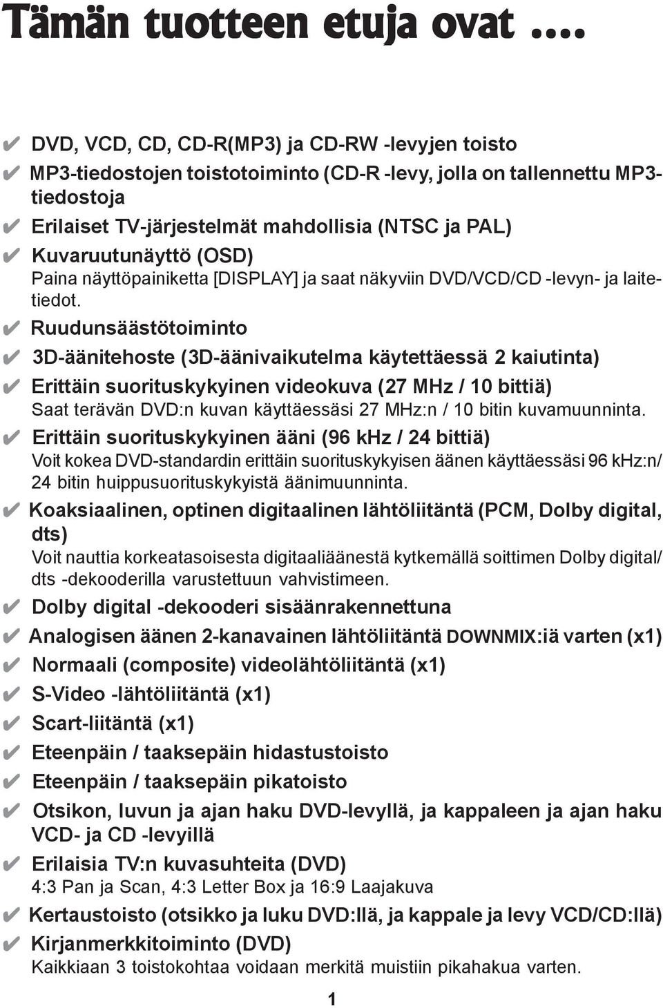 Kuvaruutunäyttö (OSD) Paina näyttöpainiketta [DISPLAY] ja saat näkyviin DVD/VCD/CD -levyn- ja laitetiedot.