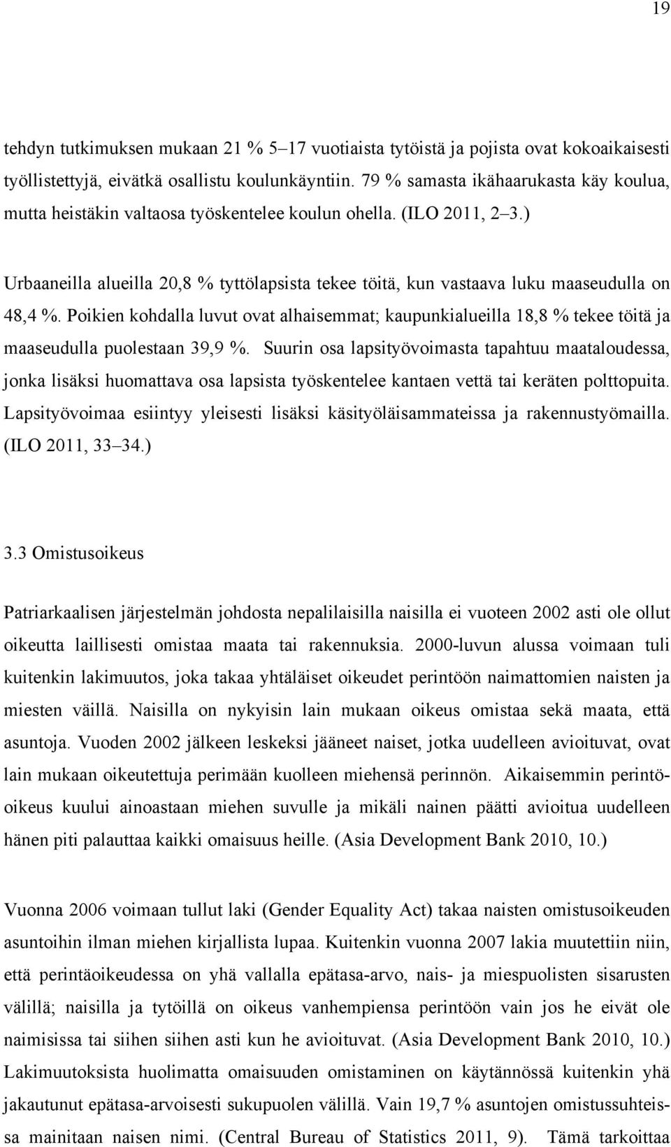 ) Urbaaneilla alueilla 20,8 % tyttölapsista tekee töitä, kun vastaava luku maaseudulla on 48,4 %.