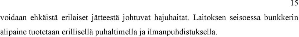 Laitoksen seisoessa bunkkerin alipaine