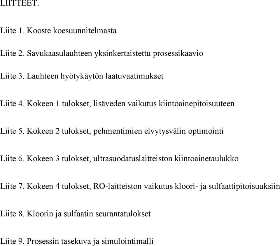 Kokeen 2 tulokset, pehmentimien elvytysvälin optimointi Liite 6.