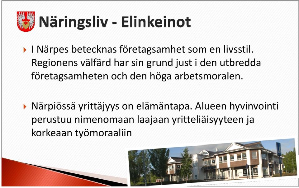 och den höga arbetsmoralen. Närpiössä yrittäjyys on elämäntapa.