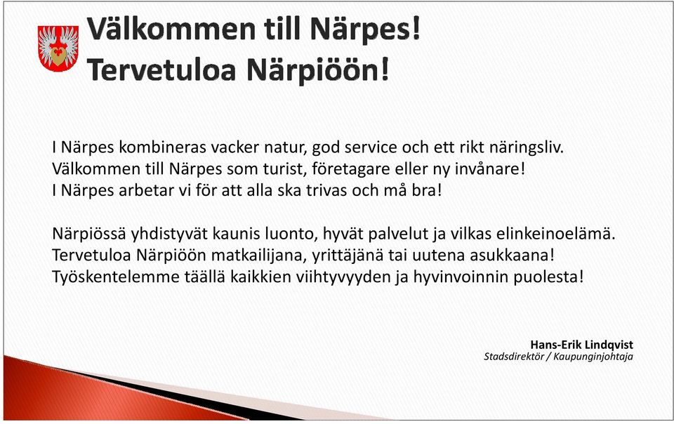 I Närpes arbetar vi för att alla ska trivas och må bra!