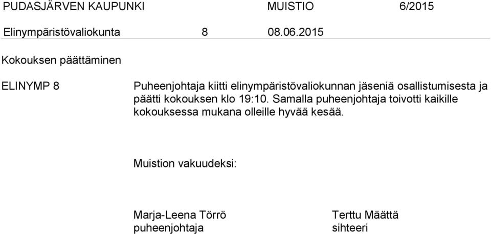 elinympäristövaliokunnan jäseniä osallistumisesta ja päätti kokouksen klo 19:10.