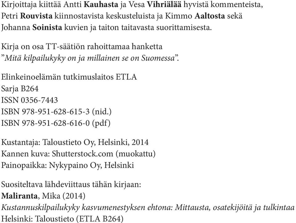 Elinkeinoelämän tutkimuslaitos ETLA Sarja B264 ISSN 0356-7443 ISBN 978-951-628-615-3 (nid.