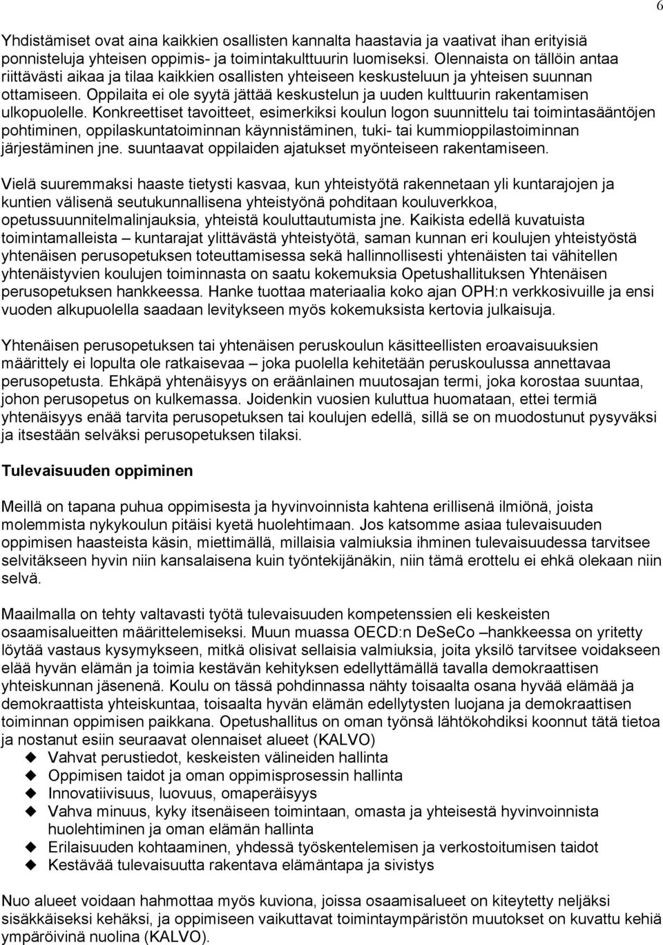 Oppilaita ei ole syytä jättää keskustelun ja uuden kulttuurin rakentamisen ulkopuolelle.