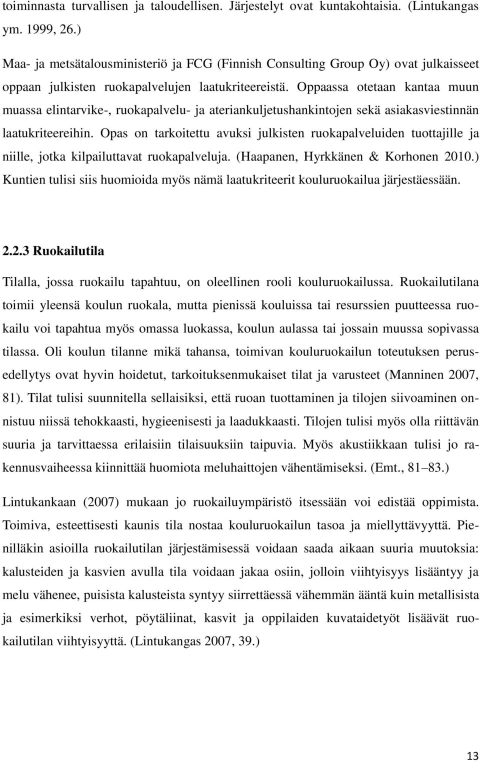 Oppaassa otetaan kantaa muun muassa elintarvike-, ruokapalvelu- ja ateriankuljetushankintojen sekä asiakasviestinnän laatukriteereihin.
