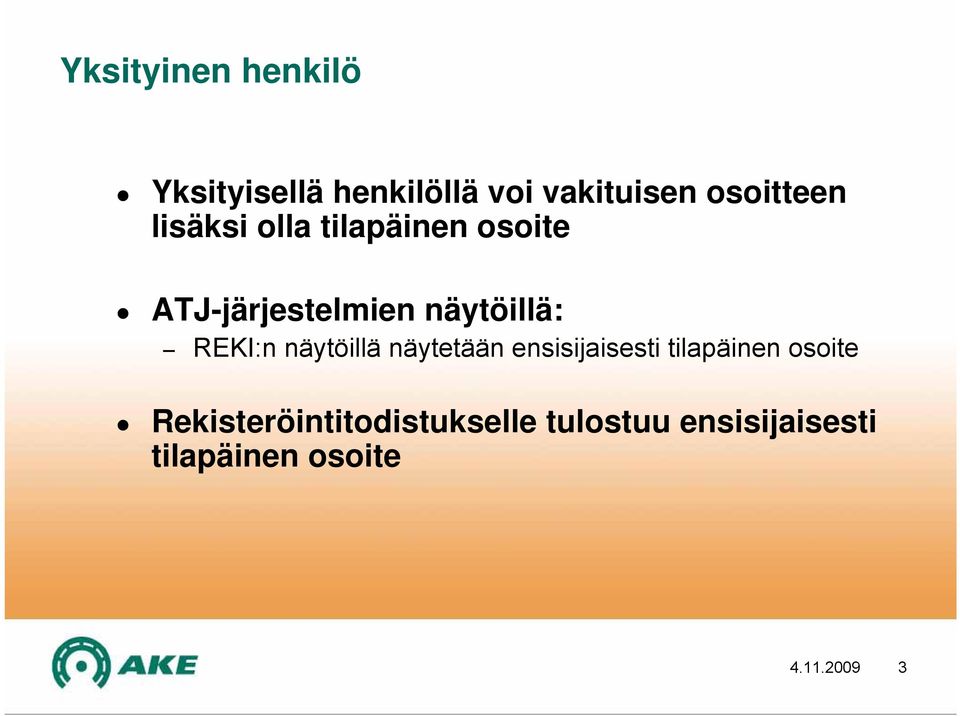 näytöillä: REKI:n näytöillä näytetään ensisijaisesti tilapäinen