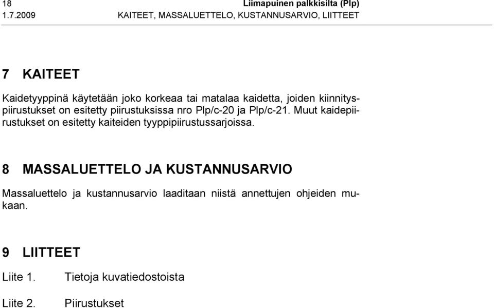 joiden kiinnityspiirustukset on esitetty piirustuksissa nro Plp/c-20 ja Plp/c-21.