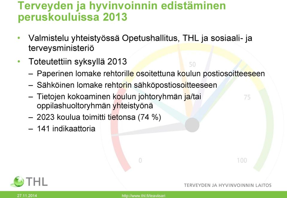 koulun postiosoitteeseen Sähköinen lomake rehtorin sähköpostiosoitteeseen Tietojen kokoaminen koulun