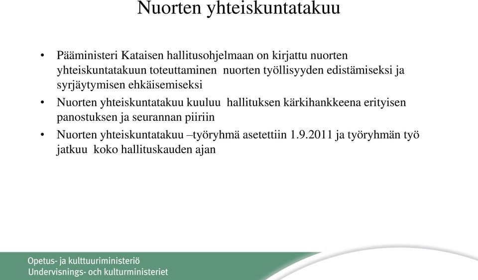 ehkäisemiseksi Nuorten yhteiskuntatakuu kuuluu hallituksen kärkihankkeena erityisen panostuksen