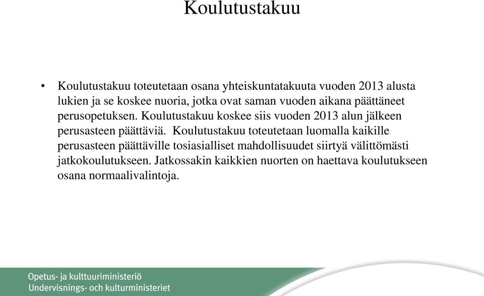 Koulutustakuu koskee siis vuoden 2013 alun jälkeen perusasteen päättäviä.