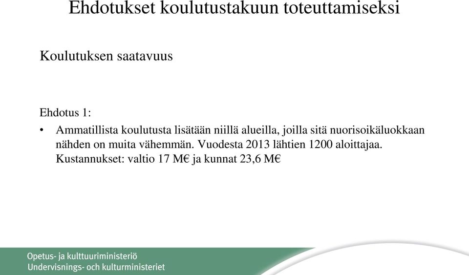 joilla sitä nuorisoikäluokkaan nähden on muita vähemmän.