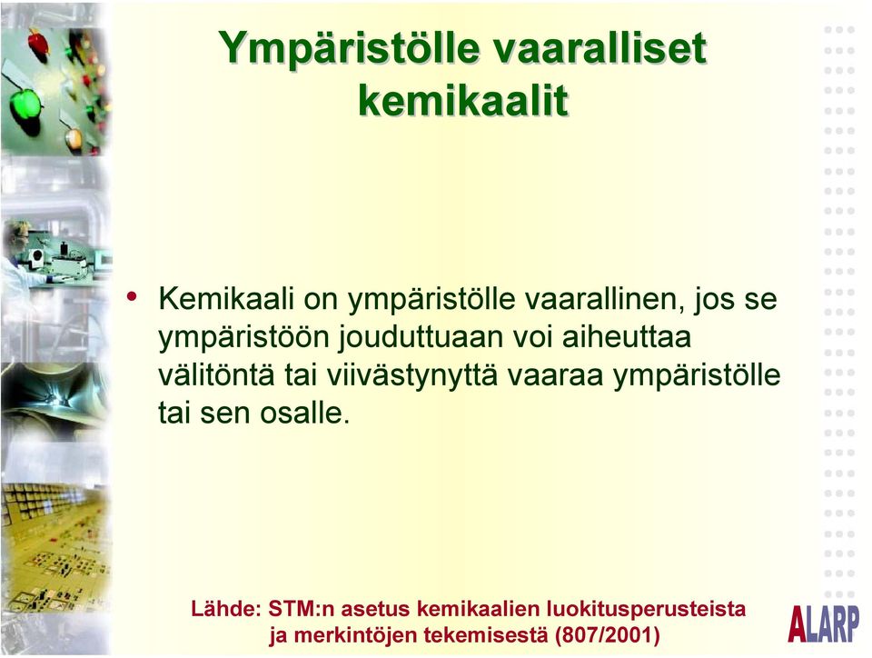 tai viivästynyttä vaaraa ympäristölle tai sen osalle.