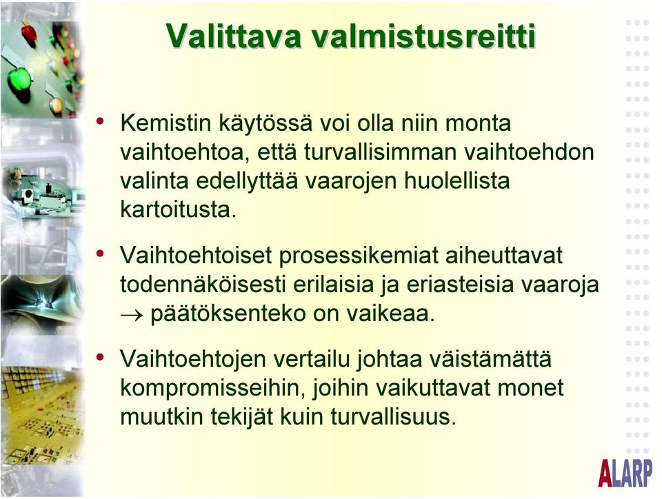 Vaihtoehtoiset prosessikemiat aiheuttavat todennäköisesti erilaisia ja eriasteisia vaaroja