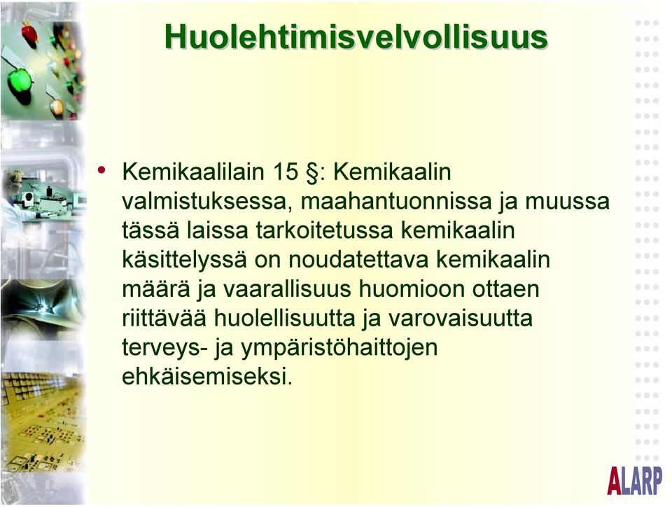 käsittelyssä on noudatettava kemikaalin määrä ja vaarallisuus huomioon