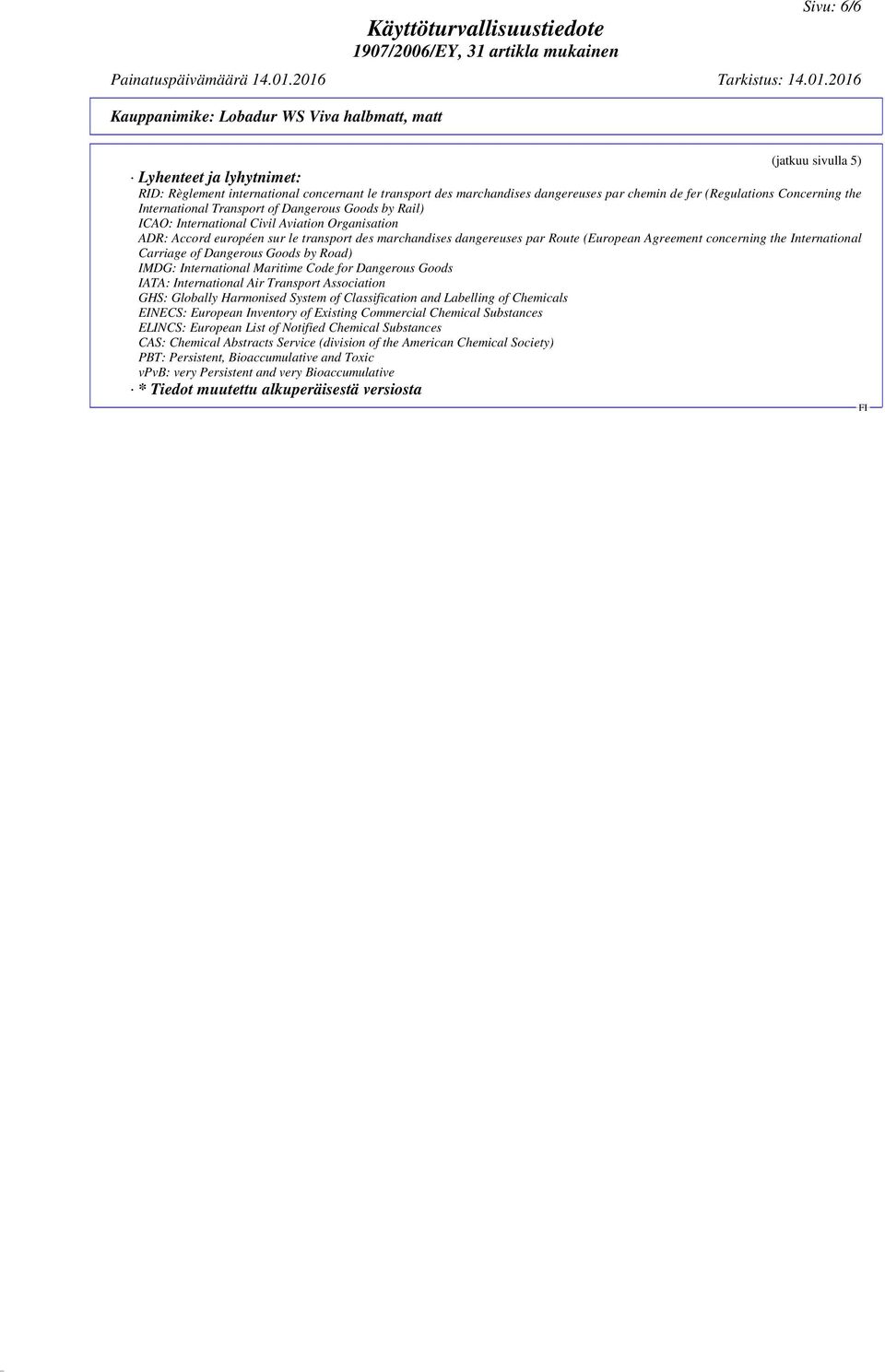 International Carriage of Dangerous Goods by Road) IMDG: International Maritime Code for Dangerous Goods IATA: International Air Transport Association GHS: Globally Harmonised System of