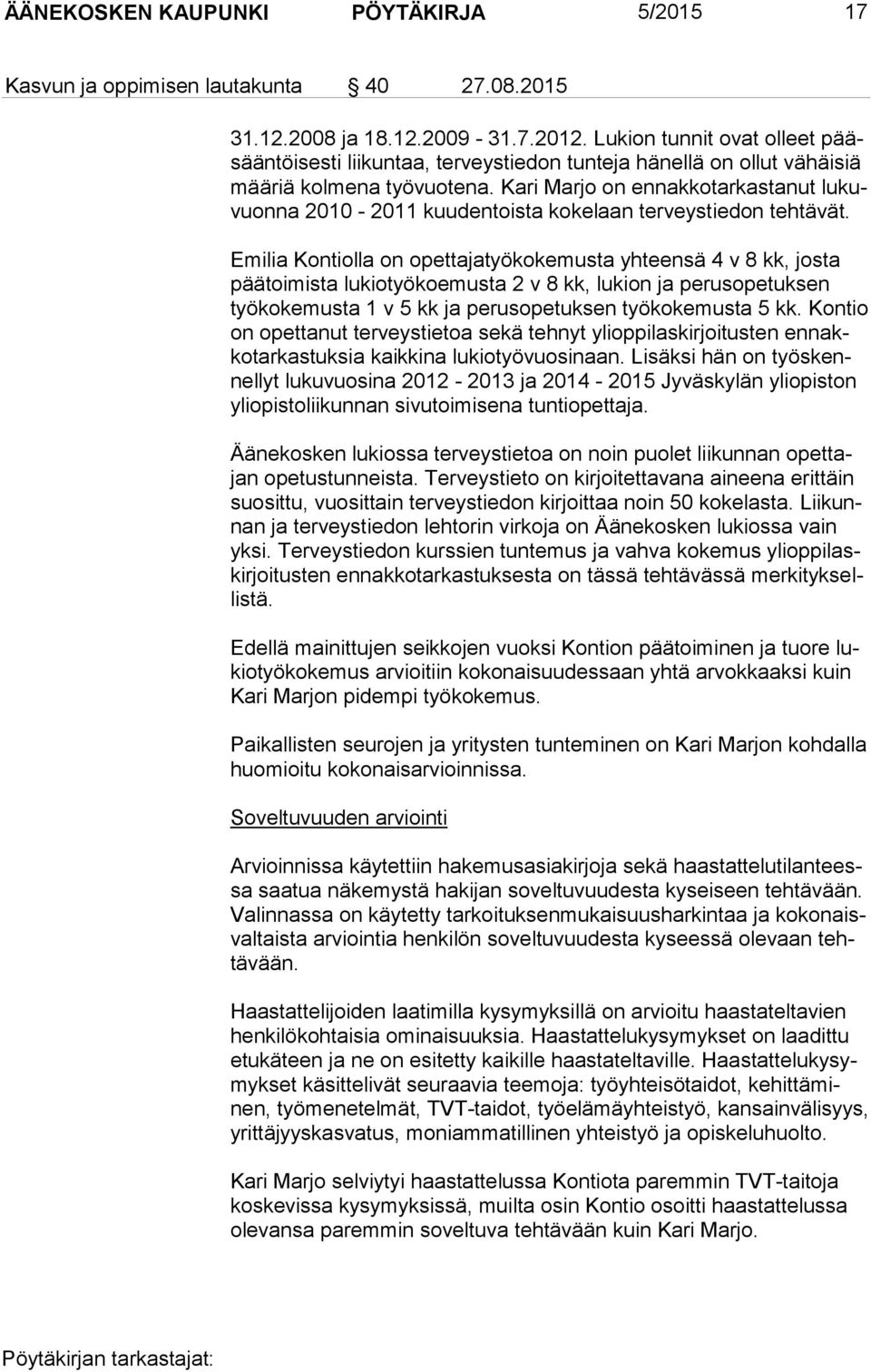 Kari Marjo on ennakkotarkastanut lu kuvuon na 2010-2011 kuudentoista kokelaan terveystiedon tehtävät.