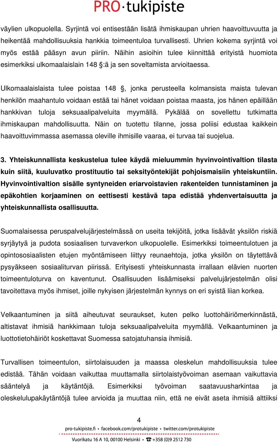 Ulkomaalaislaista tulee poistaa 148, jonka perusteella kolmansista maista tulevan henkilön maahantulo voidaan estää tai hänet voidaan poistaa maasta, jos hänen epäillään hankkivan tuloja