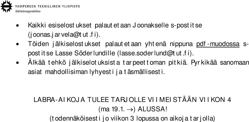 soderlund@tut.fi). Älkää tehkö jälkiselotuksista tarpeettoman pitkiä.