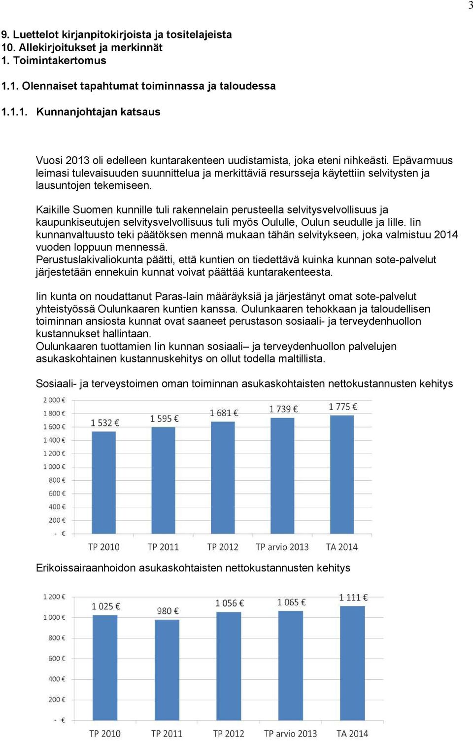 Kaikille Suomen kunnille tuli rakennelain perusteella selvitysvelvollisuus ja kaupunkiseutujen selvitysvelvollisuus tuli myös Oululle, Oulun seudulle ja Iille.