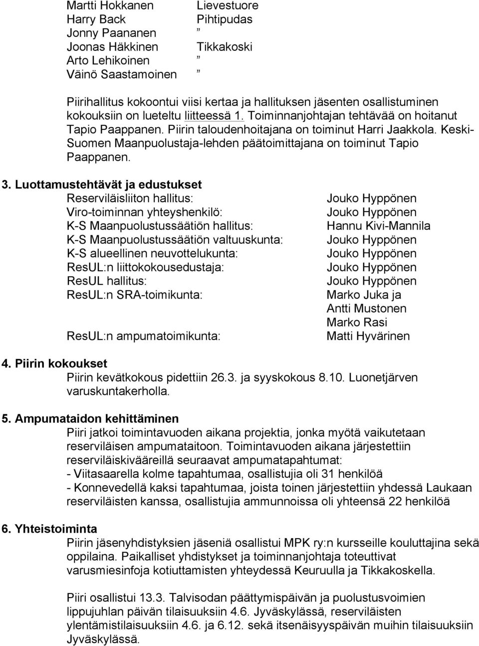 Keski- Suomen Maanpuolustaja-lehden päätoimittajana on toiminut Tapio Paappanen. 3.