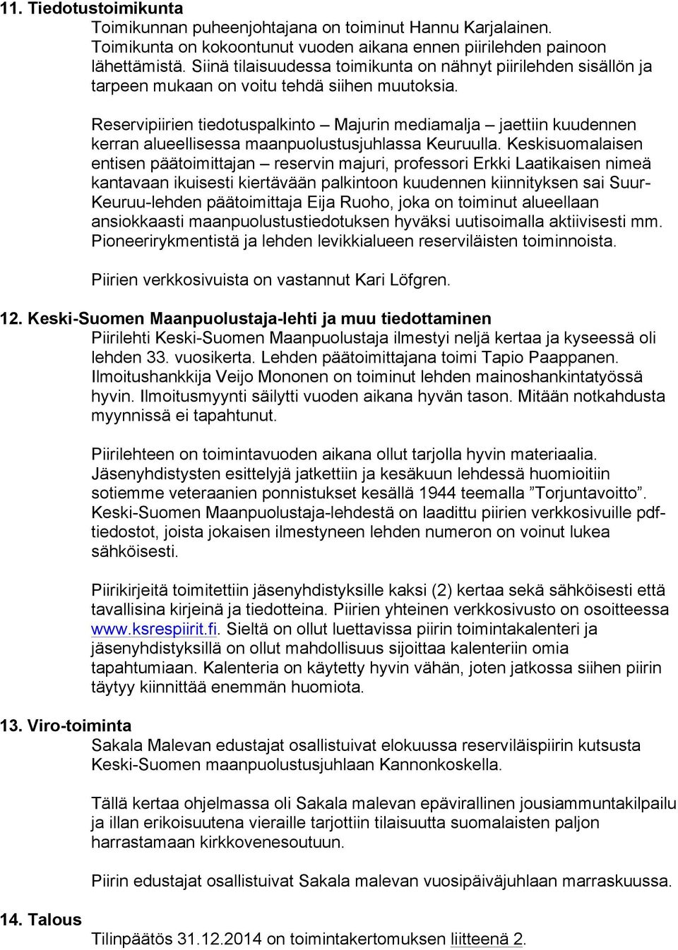Reservipiirien tiedotuspalkinto Majurin mediamalja jaettiin kuudennen kerran alueellisessa maanpuolustusjuhlassa Keuruulla.