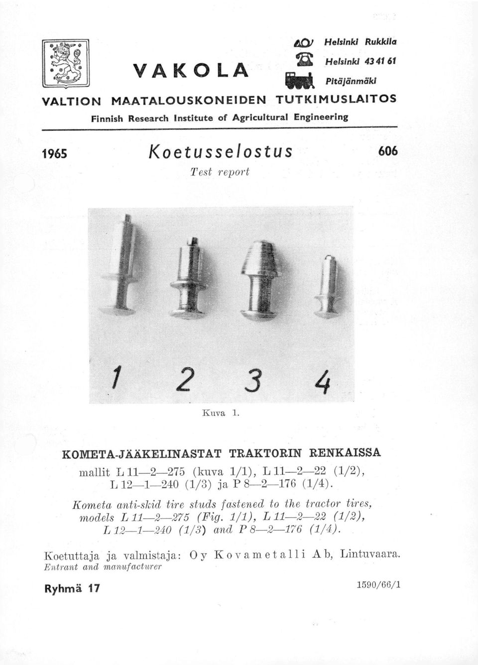 KOMETA-JÄÄKELINASTAT TRAKTORIN RENKAISSA mallit L 11-2-275 (kuva 1/1), L 11-2-22 (1/2), L12-1-24 (1/3) ja P 8-2-176 (1/4).