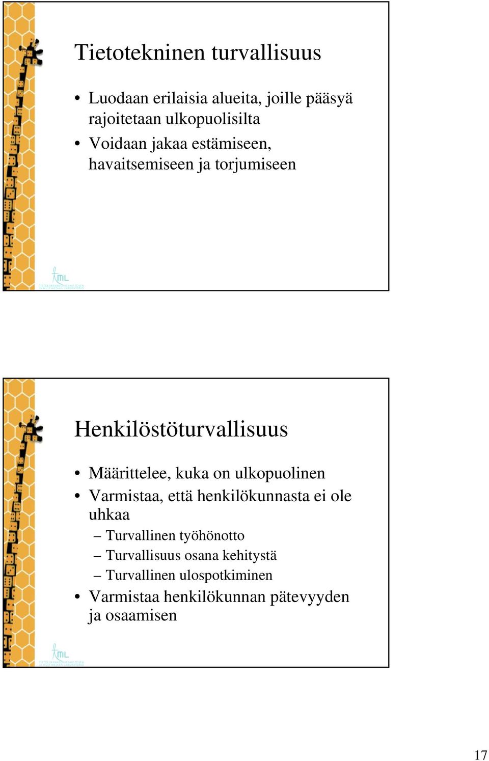 kuka on ulkopuolinen Varmistaa, että henkilökunnasta ei ole uhkaa Turvallinen työhönotto